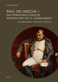 Paul Delaroche - Das Phänomen globaler Berühmtheit im 19. Jahrhundert