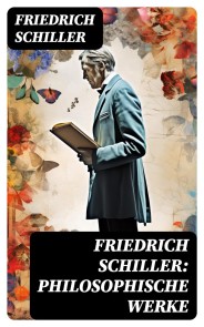 Friedrich Schiller: Philosophische Werke