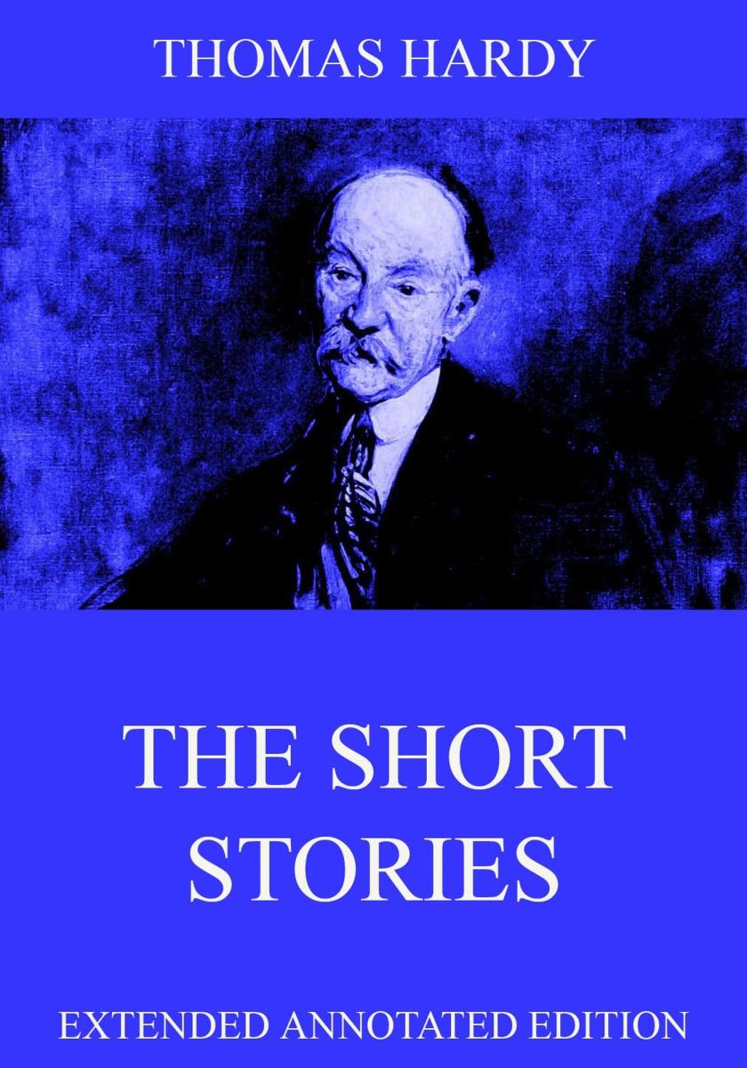 The Short Stories Of Thomas Hardy