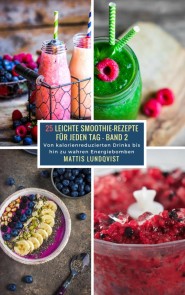 25 Leichte Smoothie-Rezepte für jeden Tag - Band 2