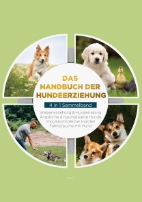 Das Handbuch der Hundeerziehung - 4 in 1 Sammelband