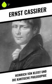 Heinrich von Kleist und die Kantische Philosophie