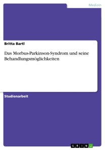 Das Morbus-Parkinson-Syndrom und seine Behandlungsmöglichkeiten