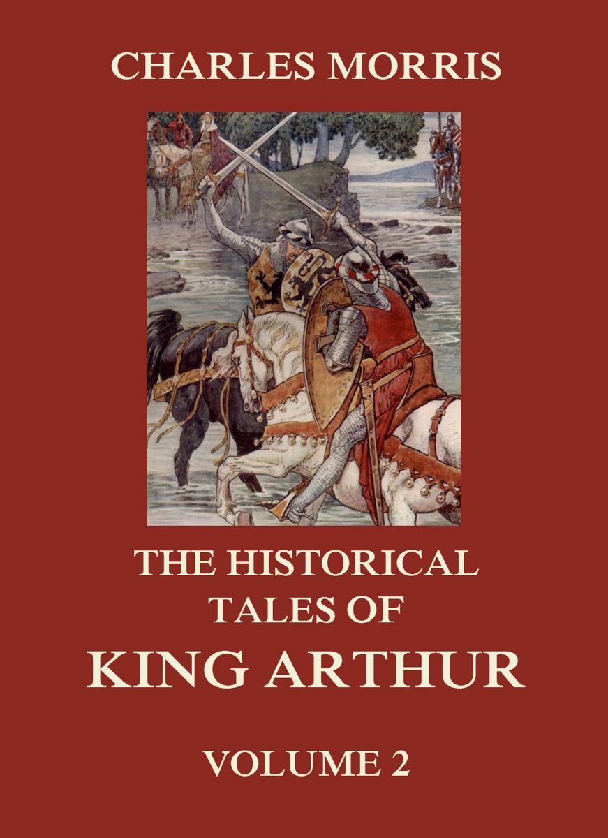 The Historical Tales of King Arthur, Vol. 2