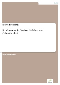 Strafzwecke in Strafrechtslehre und Öffentlichkeit