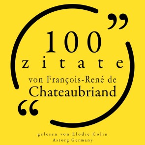 100 Zitate von François-René de Chateaubriand