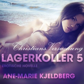 Lagerkoller 5 - Christians Versuchung: Erotische Novelle