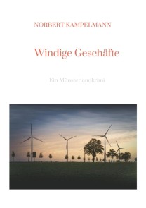 Windige Geschäfte - Eine Kriminalgeschichte rund um das Thema Windkraft