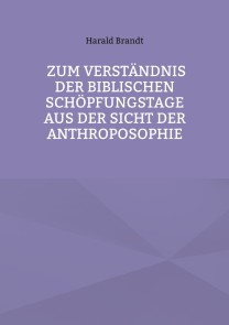 Zum Verständnis der biblischen Schöpfungstage aus der Sicht der Anthroposophie