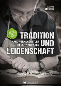 Tradition und Leidenschaft - Handwerkskünstler im Schwarzwald