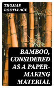 Bamboo, Considered as a Paper-making Material