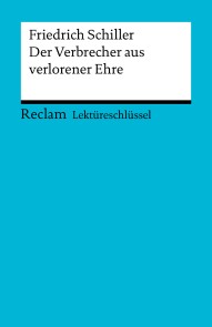 Lektüreschlüssel. Friedrich Schiller: Der Verbrecher aus verlorener Ehre