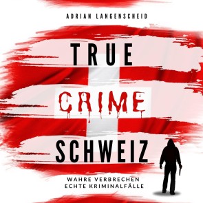 True Crime Schweiz