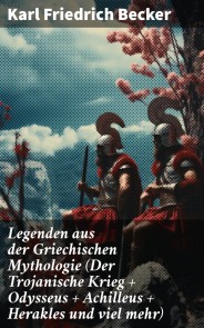 Legenden aus der Griechischen Mythologie (Der Trojanische Krieg + Odysseus + Achilleus + Herakles und viel mehr)