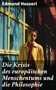 Die Krisis des europäischen Menschentums und die Philosophie