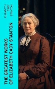 The Greatest Works of Elizabeth Cady Stanton