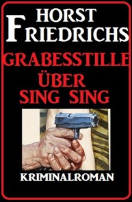 Grabesstille über Sing Sing: Kriminalroman