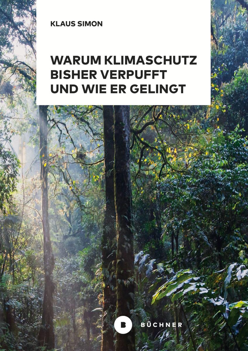 Warum Klimaschutz bisher verpufft und wie er gelingt