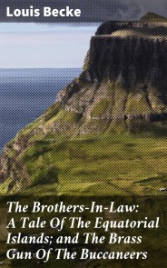 The Brothers-In-Law: A Tale Of The Equatorial Islands; and The Brass Gun Of The Buccaneers