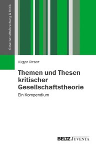 Themen und Thesen kritischer Gesellschaftstheorie