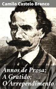 Annos de Prosa; A Gratido; O Arrependimento