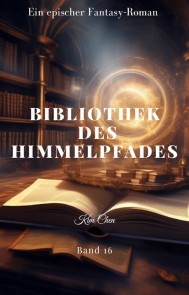 BIBLIOTHEK DES HIMMELPFADES:Ein epischer Fantasy-Roman (Band 16)