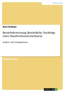 Betriebsbewertung. Betriebliche Nachfolge eines Handwerksunternehmens