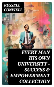 EVERY MAN HIS OWN UNIVERSITY - Success & Empowerment Collection