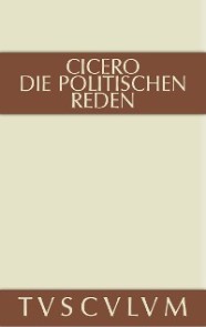 Marcus Tullius Cicero: Die politischen Reden. Band 2