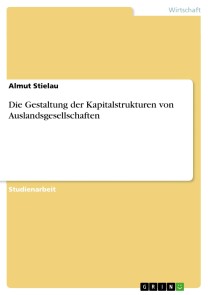 Die Gestaltung der Kapitalstrukturen von Auslandsgesellschaften