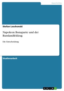 Napoleon Bonaparte und der Russlandfeldzug