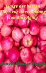 Einige der besten Tipps zur Überwindung von Anti-Aging