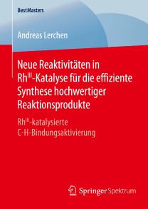 Neue Reaktivitäten in RhIII-Katalyse für die effiziente Synthese hochwertiger Reaktionsprodukte