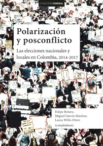 Polarización y posconflicto: las elecciones nacionales y locales en Colombia 2014-2017