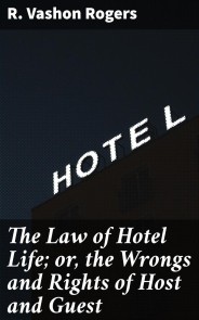 The Law of Hotel Life; or, the Wrongs and Rights of Host and Guest