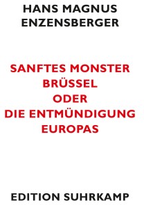 Sanftes Monster Brüssel oder Die Entmündigung Europas