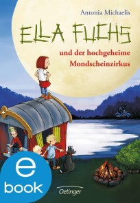 Ella Fuchs und der hochgeheime Mondscheinzirkus