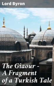 The Giaour - A Fragment of a Turkish Tale