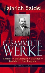 Gesammelte Werke: Romane + Erzählungen + Märchen + Gedichte + Autobiografie (Über 300 Titel in einem Buch)