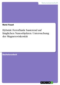 Hybride Ferrofluide basierend auf länglichen Nanoobjekten. Untersuchung der Magnetoviskosität