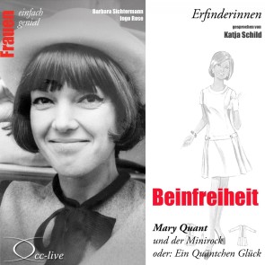 Erfinderinnen - Beinfreiheit (Mary Quant und der Minirock oder: Ein Quäntchen Glück)