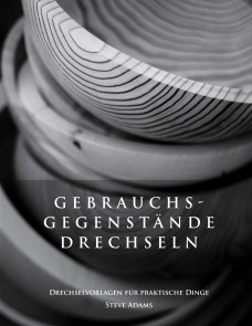 Gebrauchsgegenstände drechseln - Drechselvorlagen für die praktischen Dinge