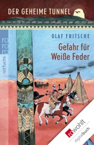 Der geheime Tunnel: Gefahr für Weiße Feder