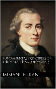 Fundamental Principles of the Metaphysic of Morals