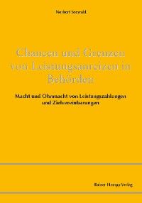 Chancen und Grenzen von Leistungsanreizen in Behörden