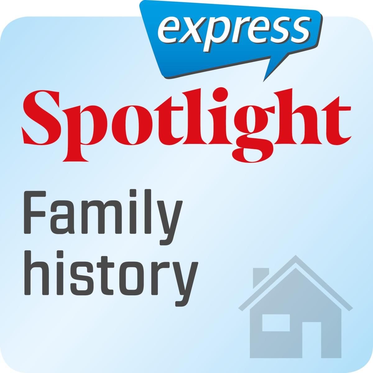 Spotlight express - Family history