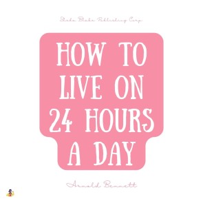 How to Live on 24 Hours a Day