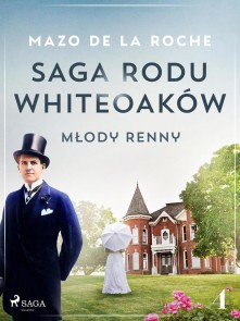 Saga rodu Whiteoaków 4 - Młody Renny