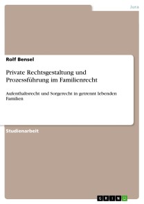 Private Rechtsgestaltung und Prozessführung im Familienrecht