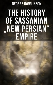 The History of Sassanian "New Persian" Empire